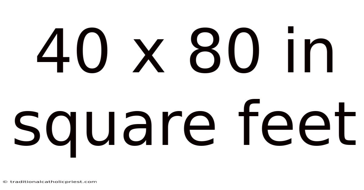 40 X 80 In Square Feet