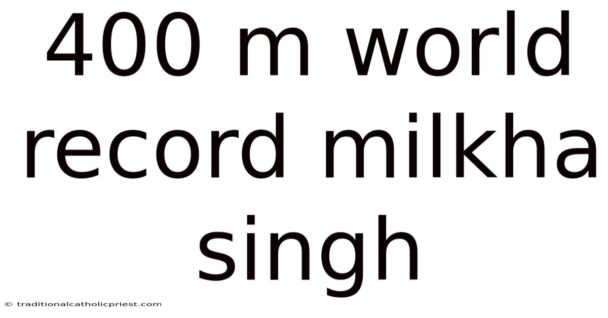 400 M World Record Milkha Singh