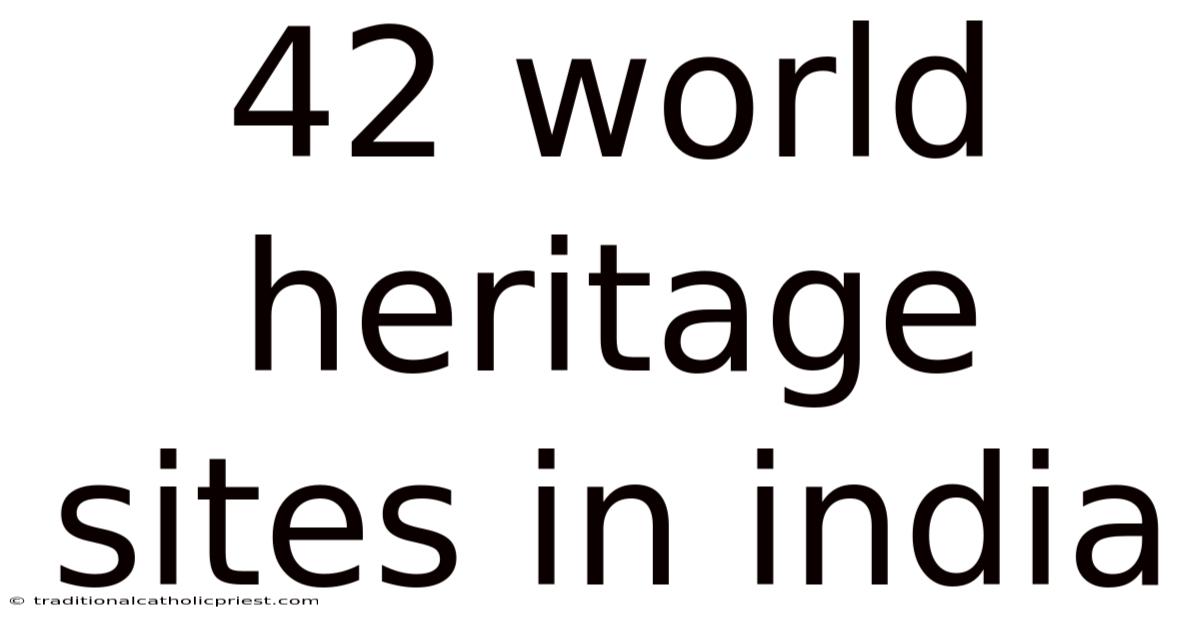 42 World Heritage Sites In India