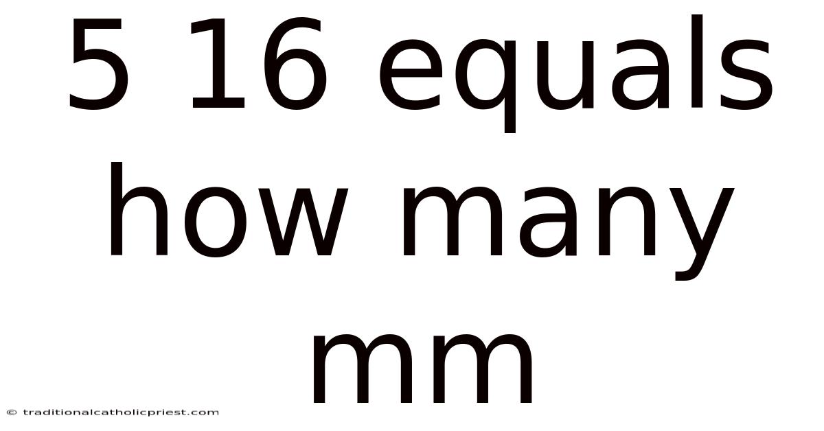 5 16 Equals How Many Mm