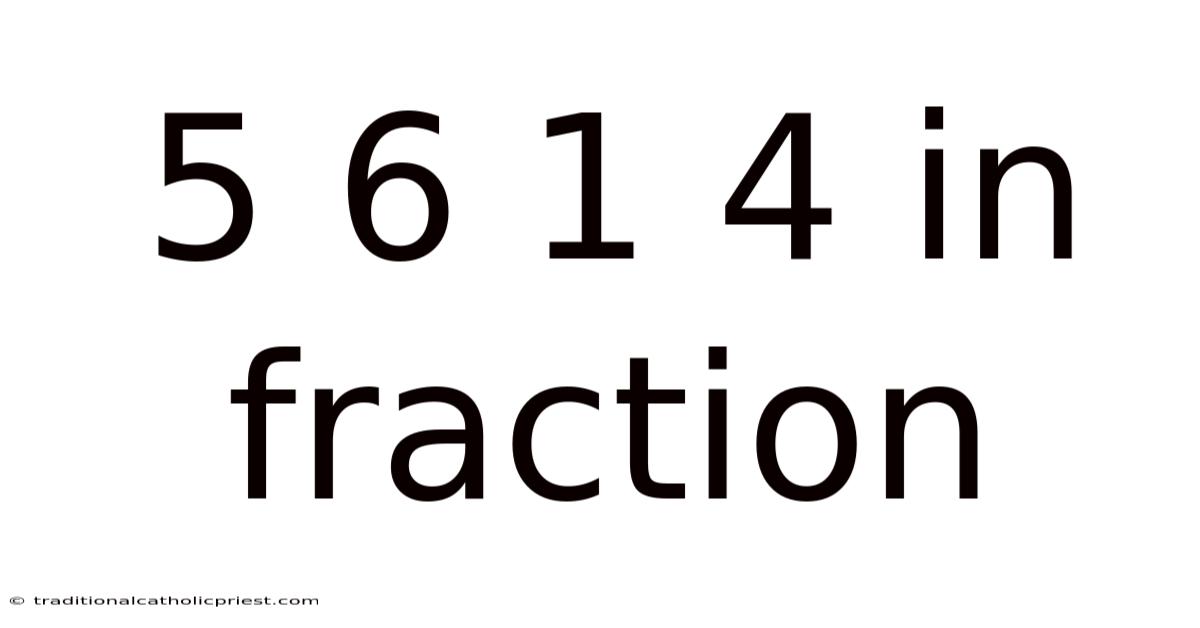 5 6 1 4 In Fraction