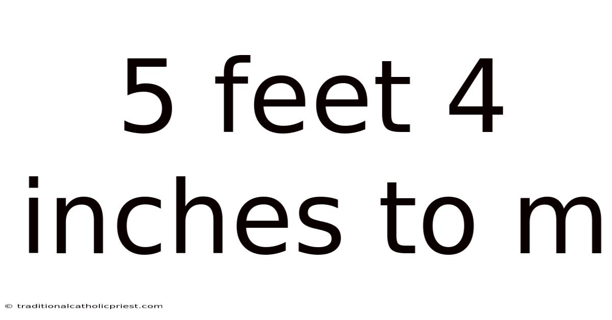 5 Feet 4 Inches To M