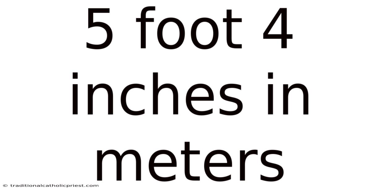 5 Foot 4 Inches In Meters