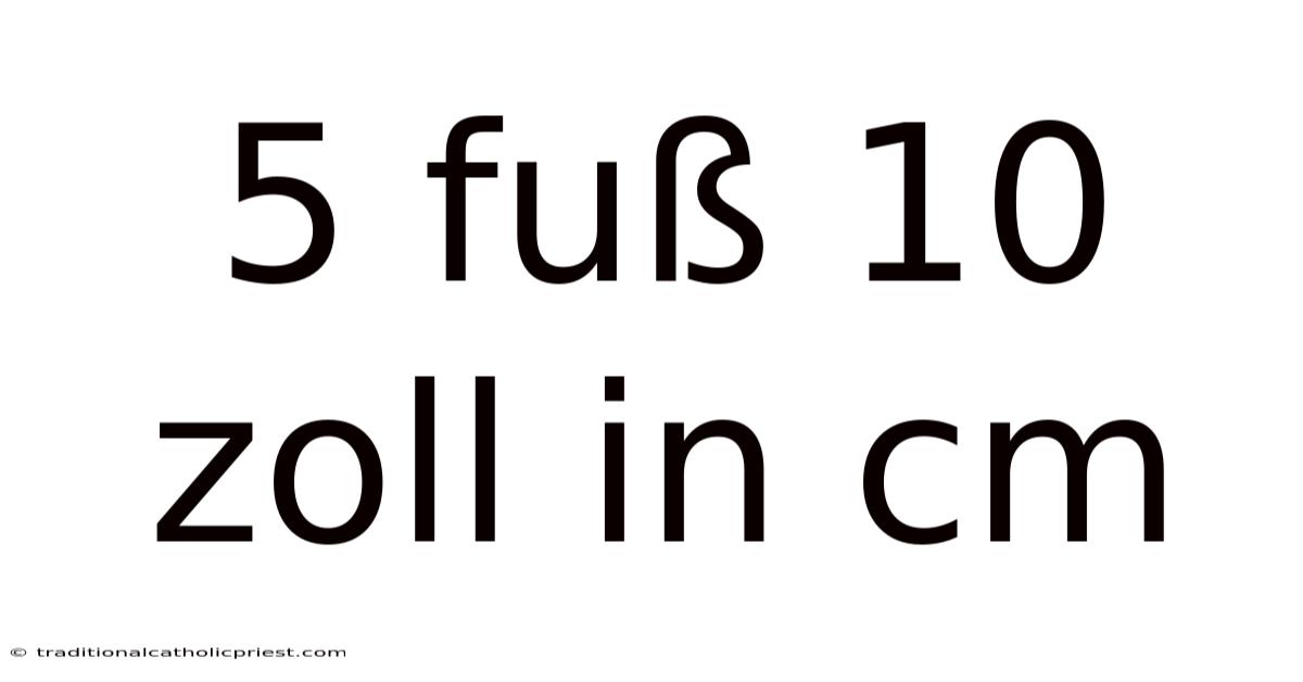 5 Fuß 10 Zoll In Cm