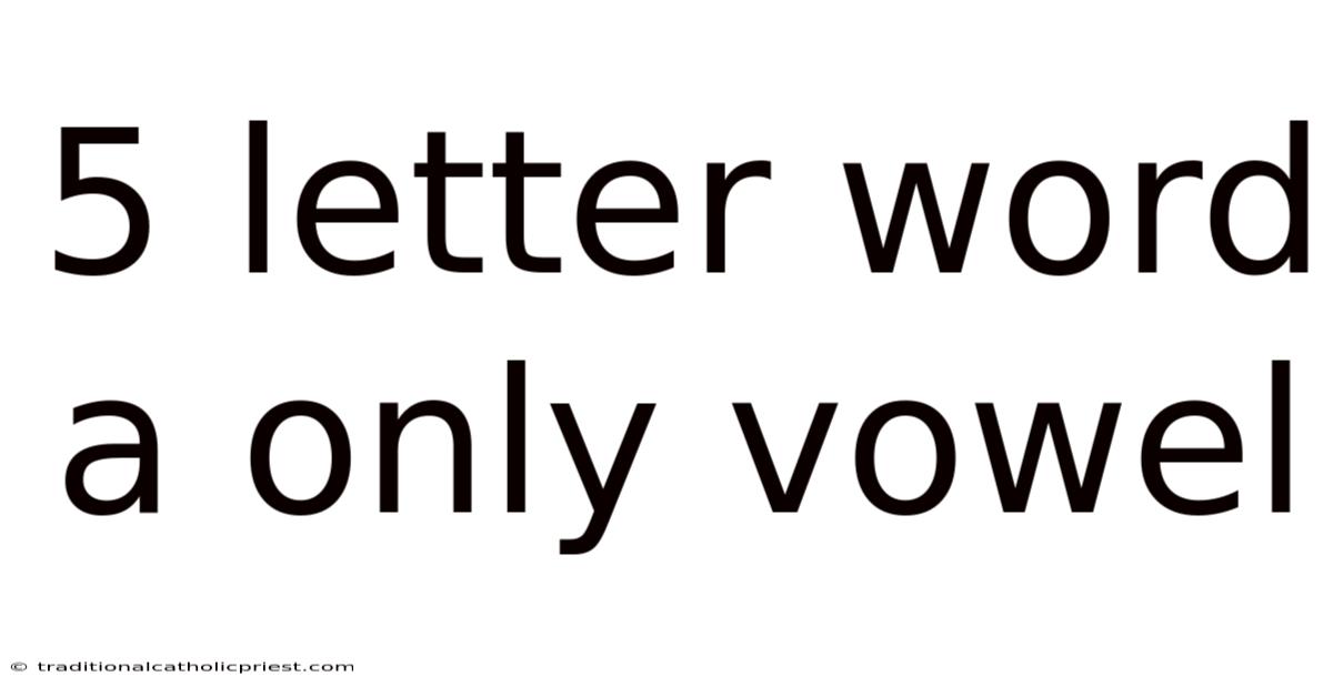 5 Letter Word A Only Vowel