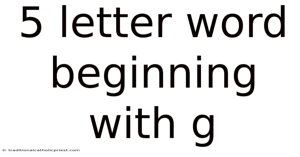 5 Letter Word Beginning With G