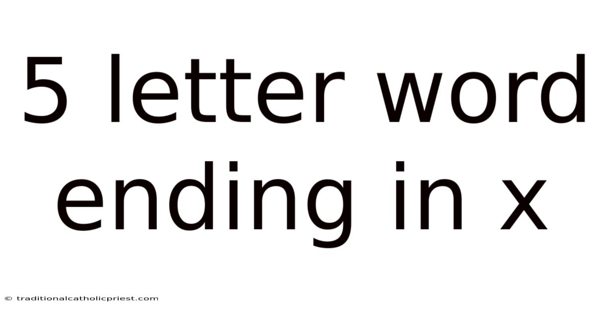 5 Letter Word Ending In X