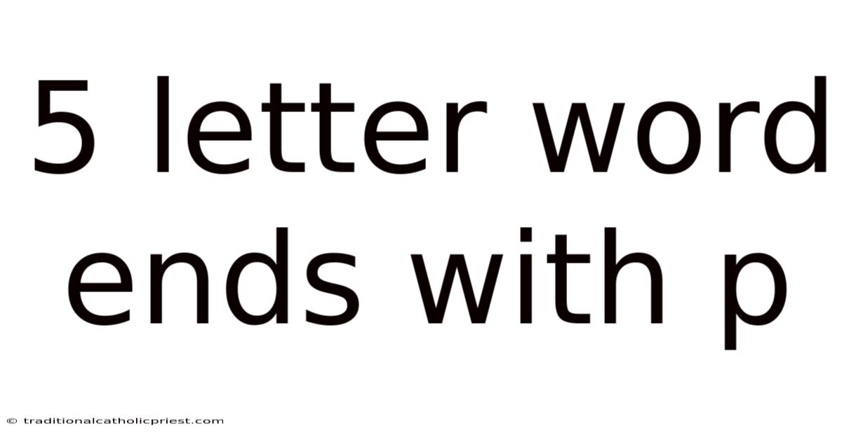 5 Letter Word Ends With P