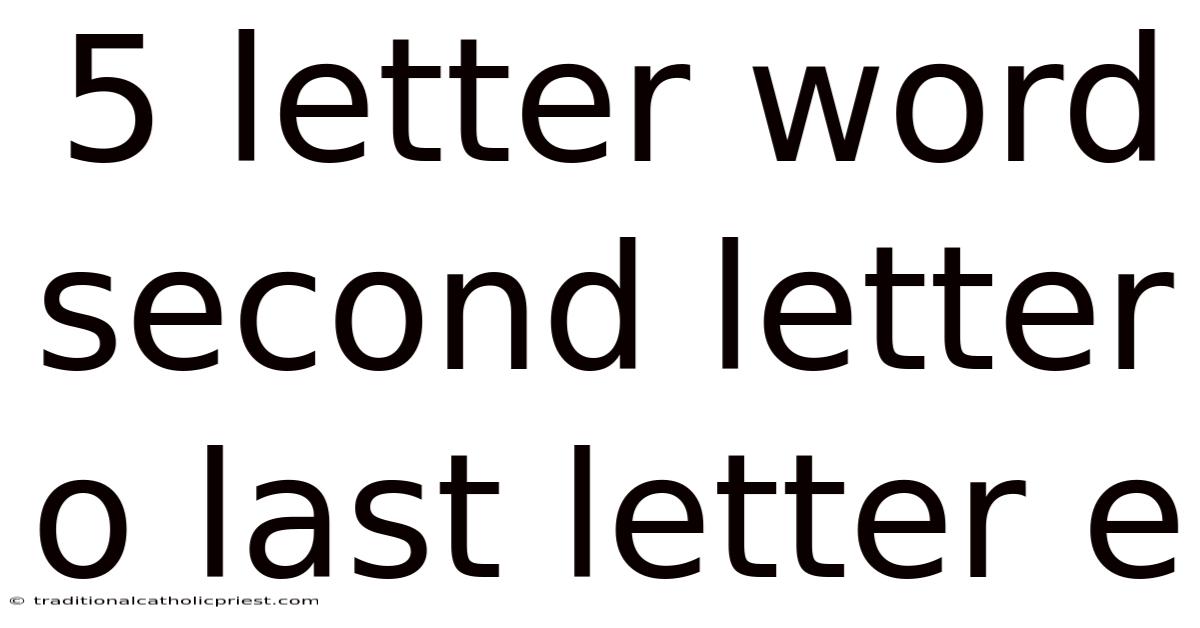 5 Letter Word Second Letter O Last Letter E