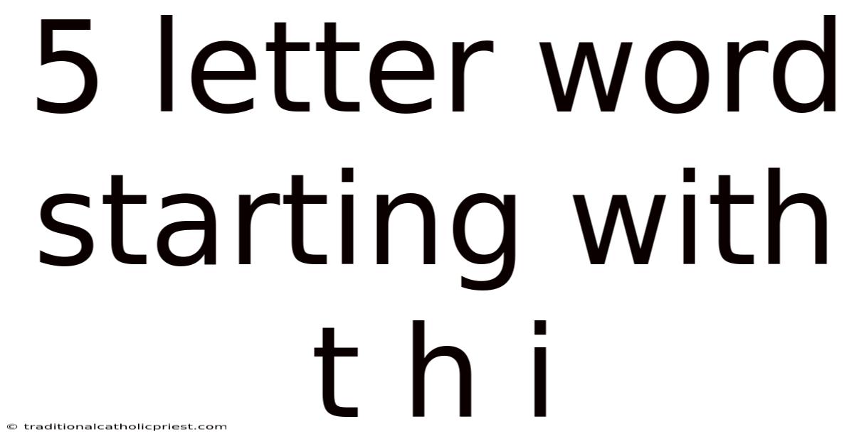 5 Letter Word Starting With T H I