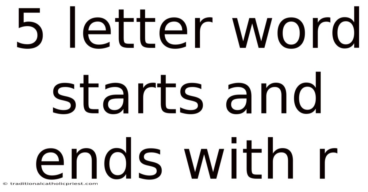 5 Letter Word Starts And Ends With R