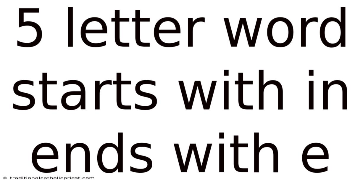 5 Letter Word Starts With In Ends With E