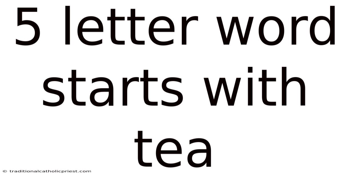 5 Letter Word Starts With Tea