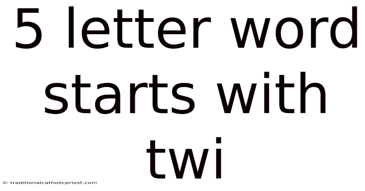 5 Letter Word Starts With Twi