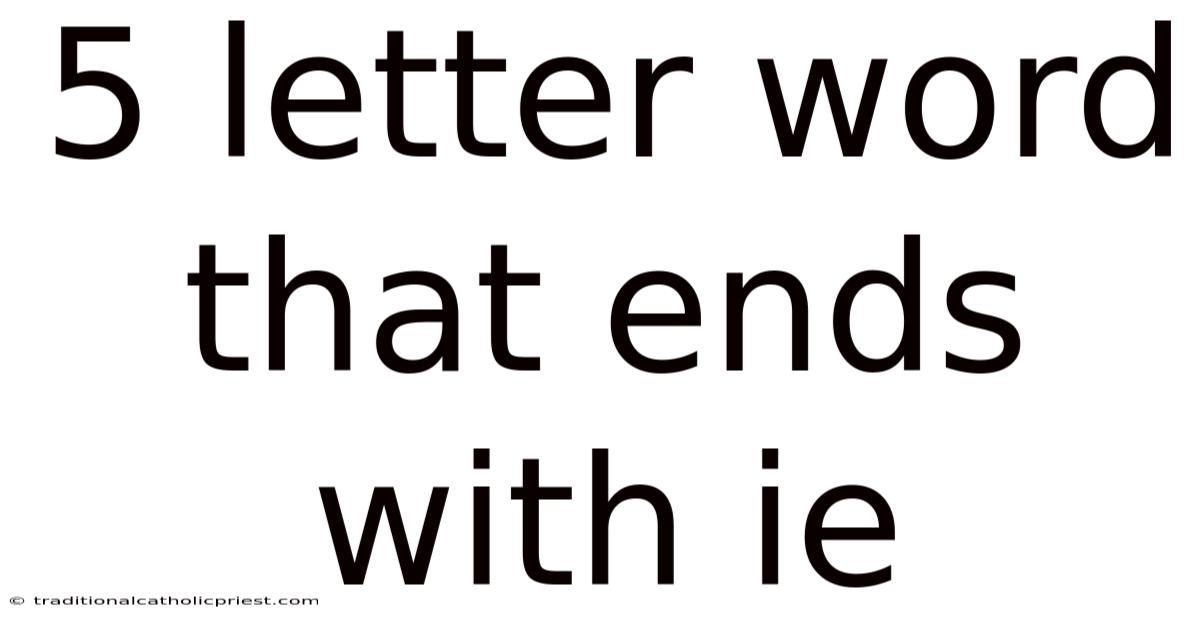 5 Letter Word That Ends With Ie