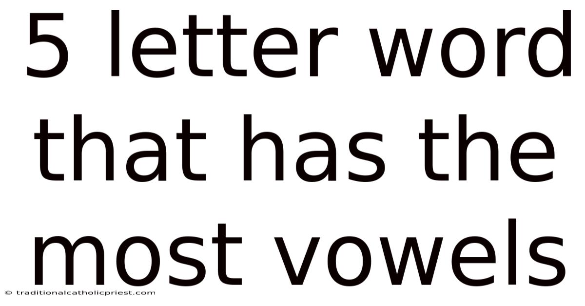5 Letter Word That Has The Most Vowels