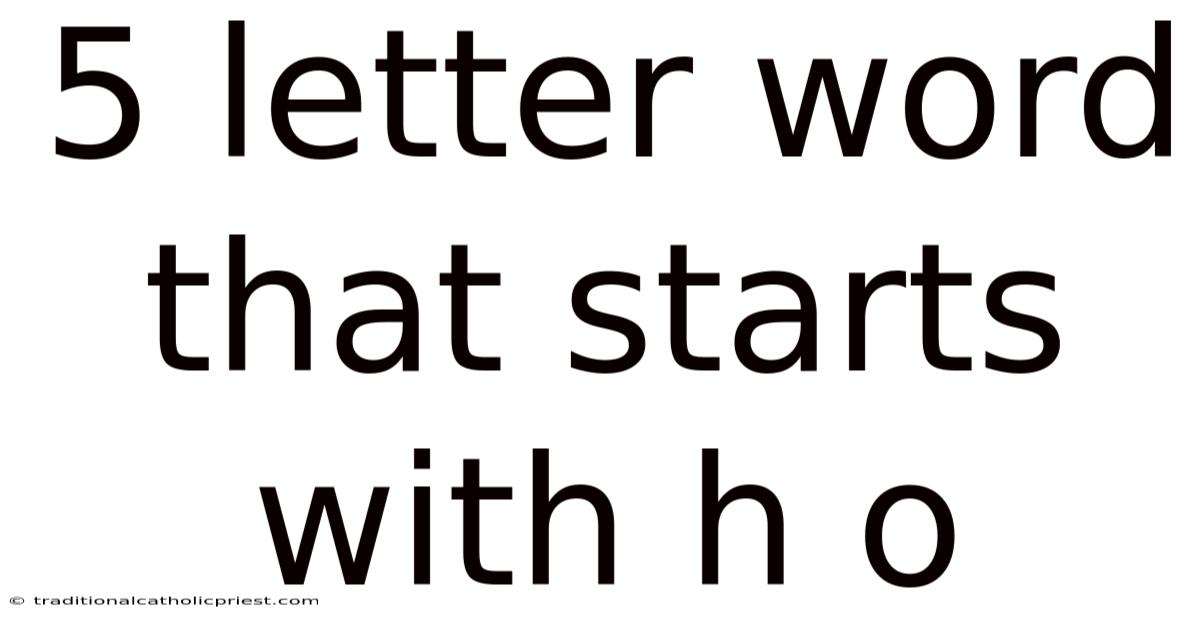 5 Letter Word That Starts With H O
