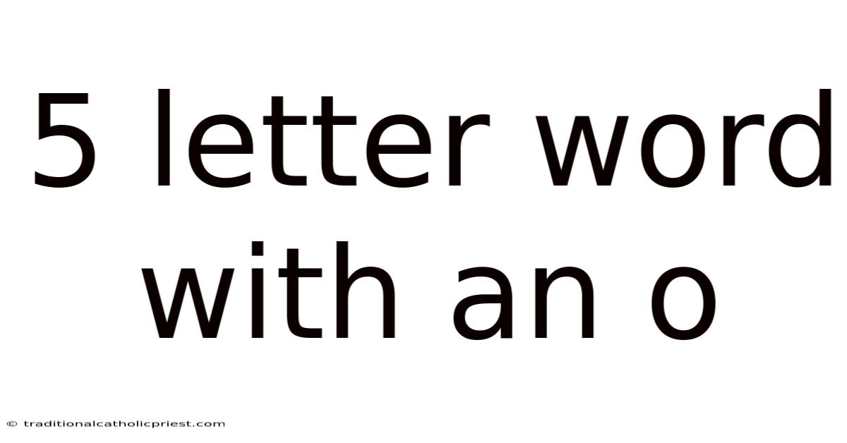 5 Letter Word With An O