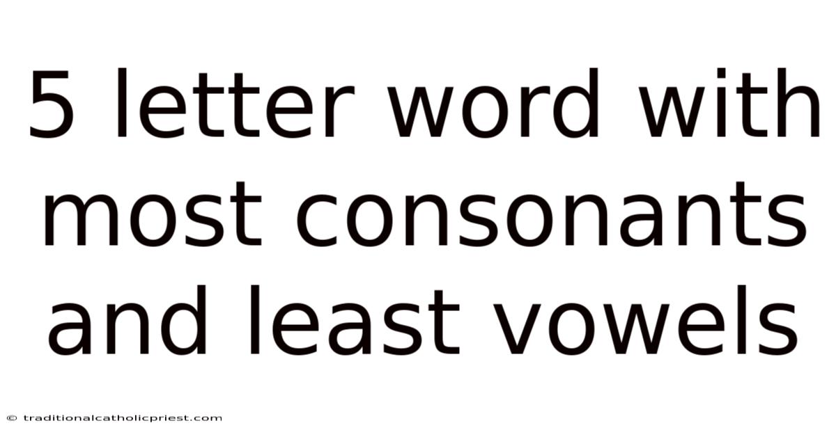 5 Letter Word With Most Consonants And Least Vowels