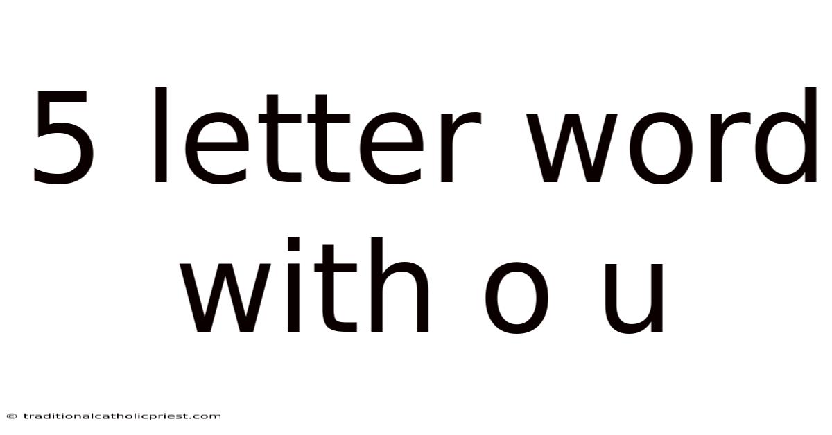 5 Letter Word With O U