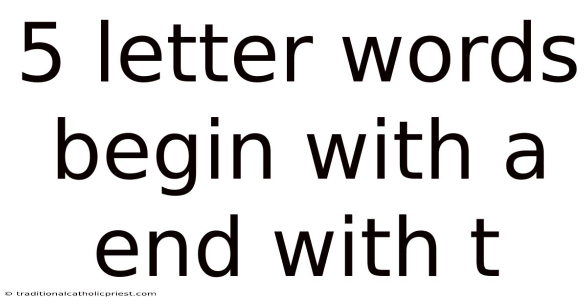 5 Letter Words Begin With A End With T