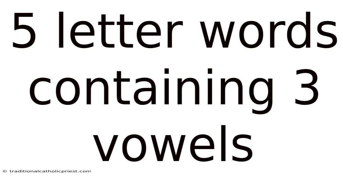 5 Letter Words Containing 3 Vowels