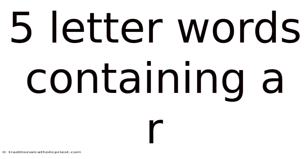 5 Letter Words Containing A R