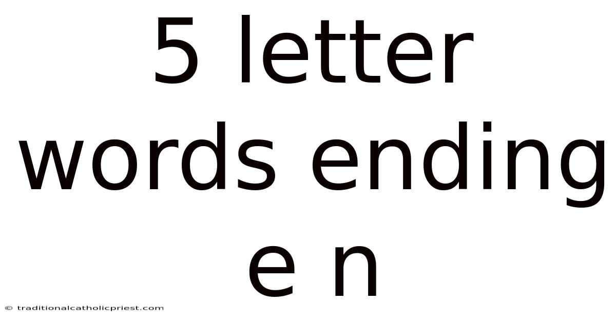 5 Letter Words Ending E N