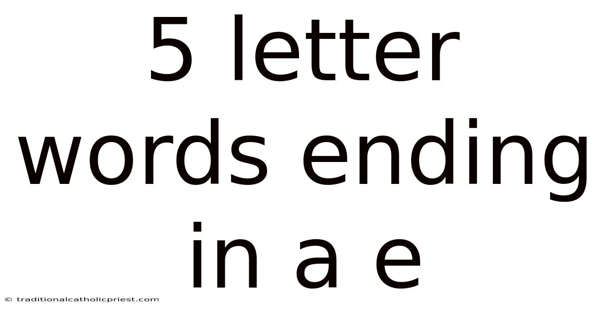 5 Letter Words Ending In A E