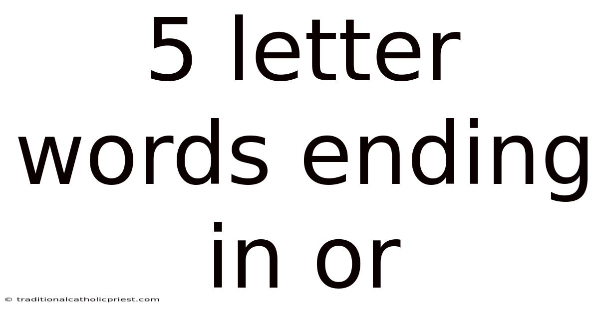 5 Letter Words Ending In Or