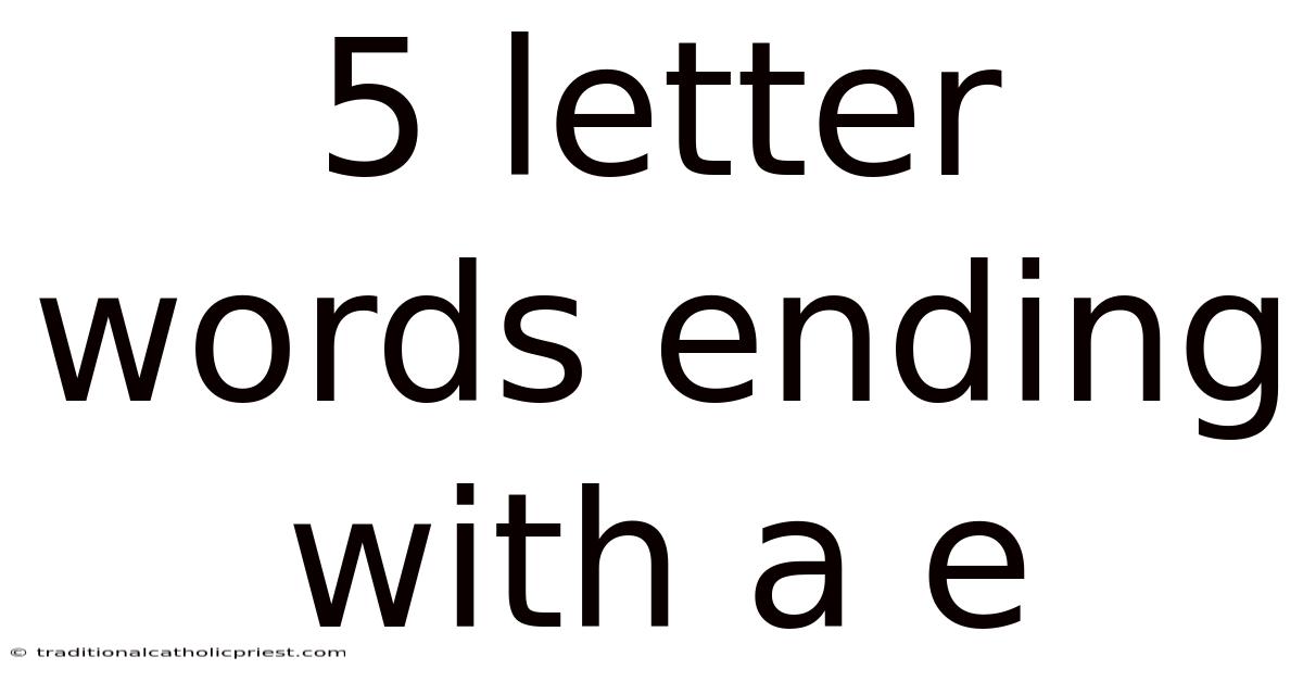 5 Letter Words Ending With A E