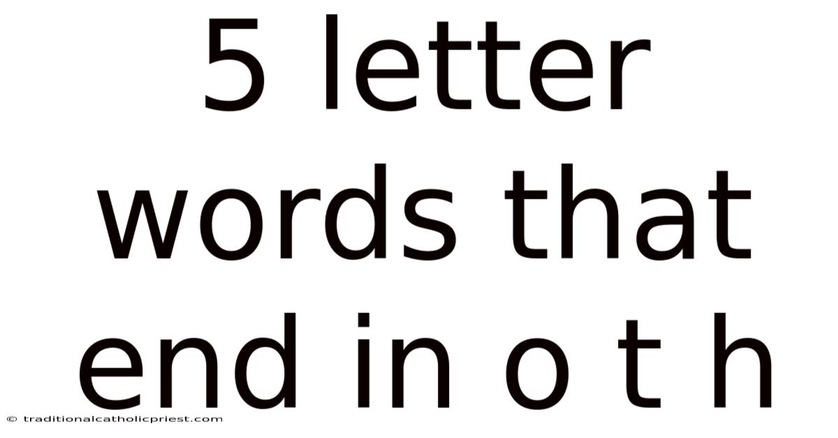 5 Letter Words That End In O T H