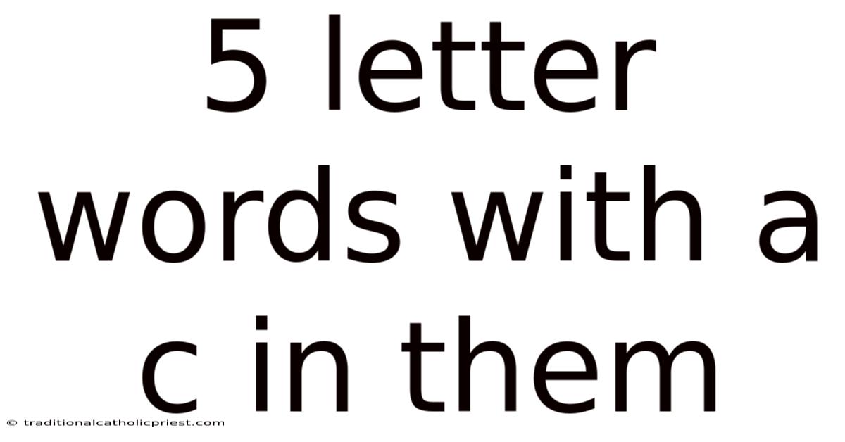 5 Letter Words With A C In Them