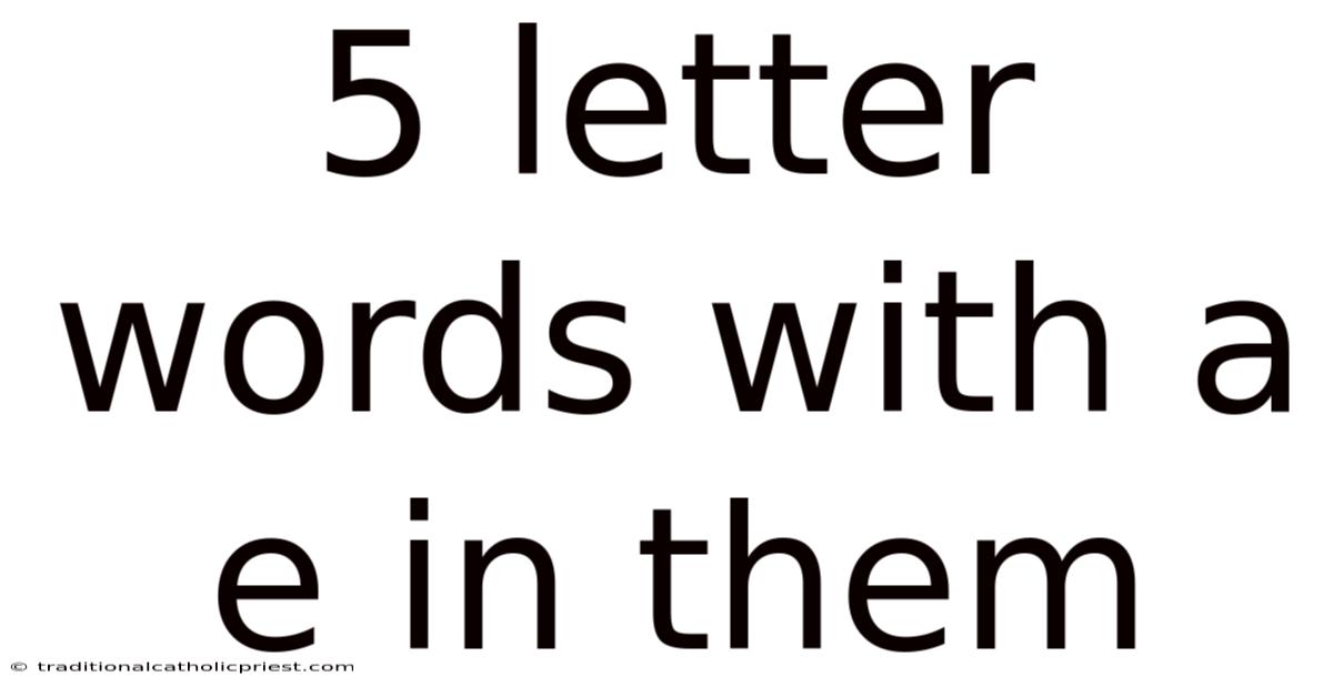 5 Letter Words With A E In Them