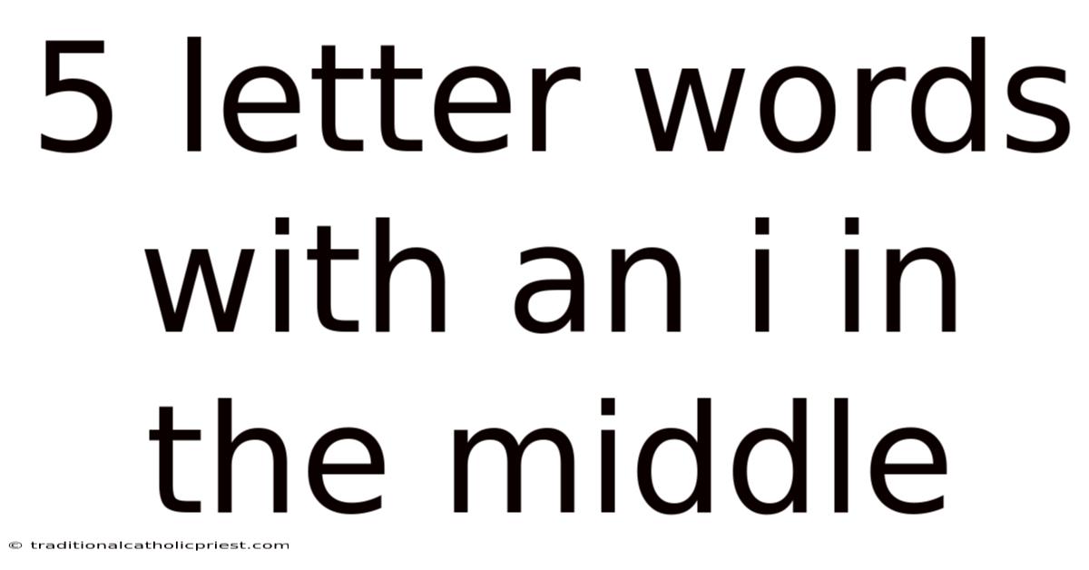 5 Letter Words With An I In The Middle