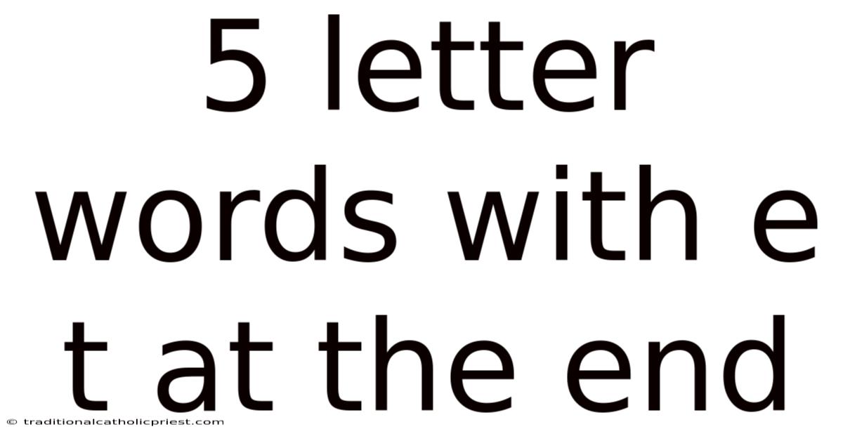 5 Letter Words With E T At The End