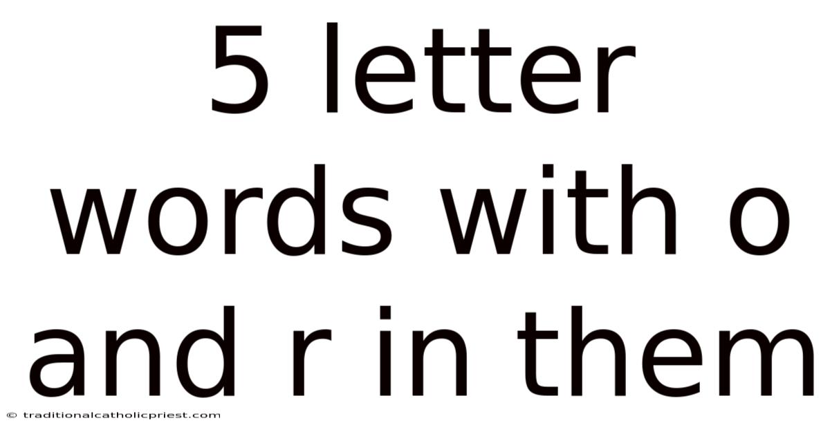 5 Letter Words With O And R In Them