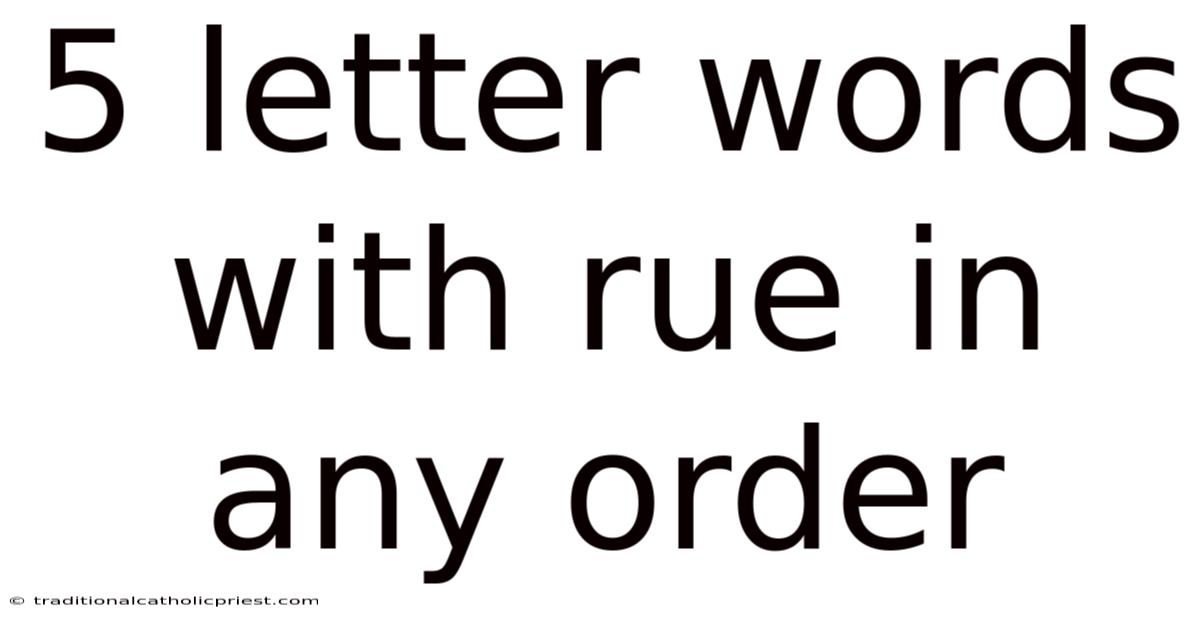 5 Letter Words With Rue In Any Order