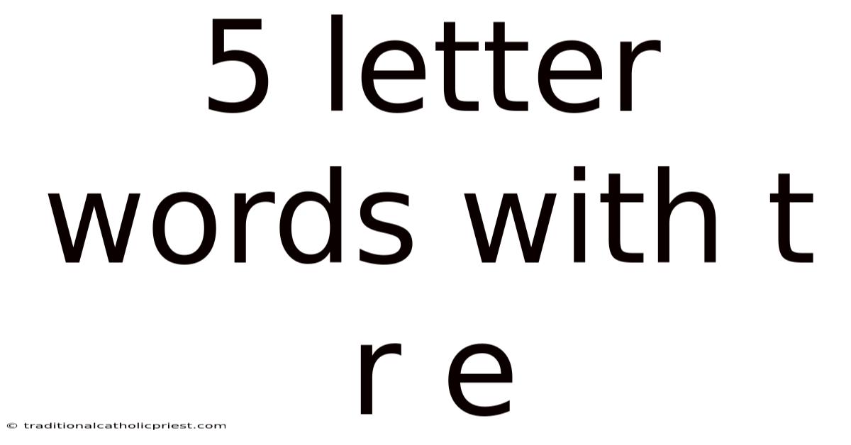 5 Letter Words With T R E