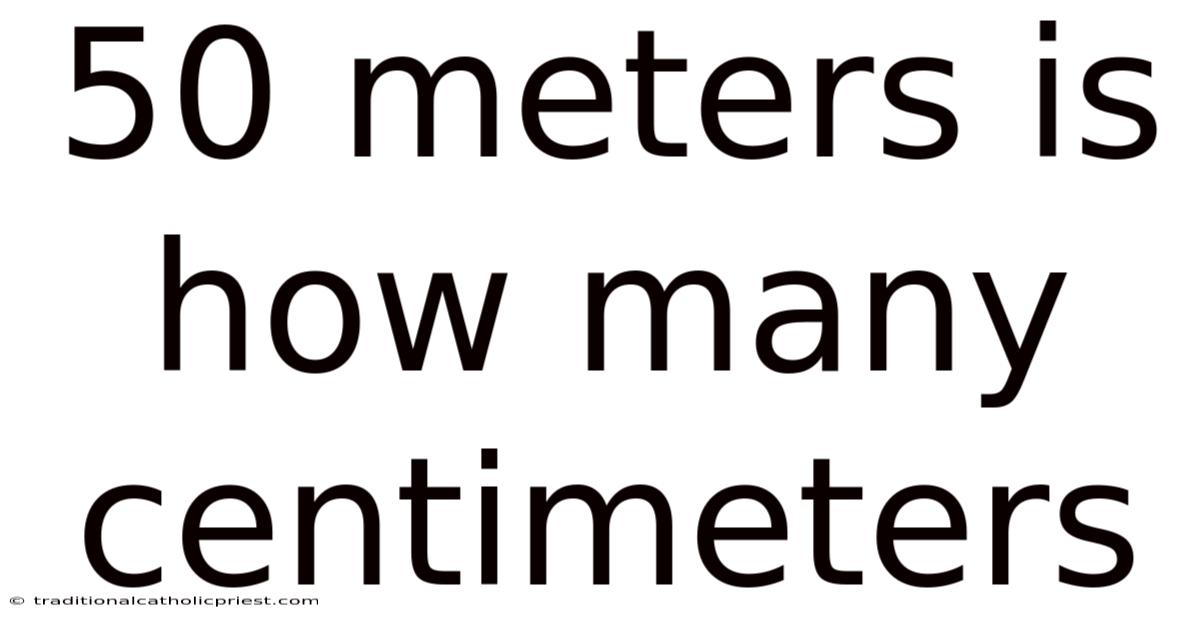 50 Meters Is How Many Centimeters
