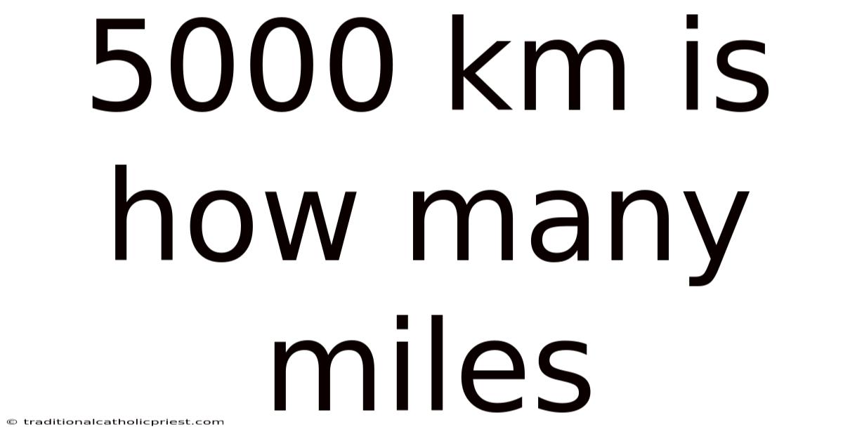 5000 Km Is How Many Miles