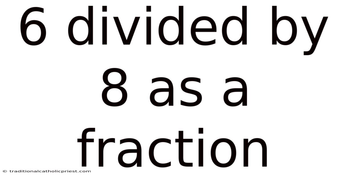 6 Divided By 8 As A Fraction