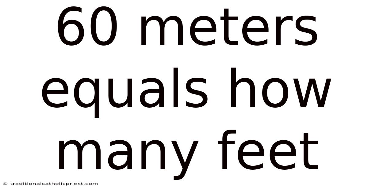 60 Meters Equals How Many Feet