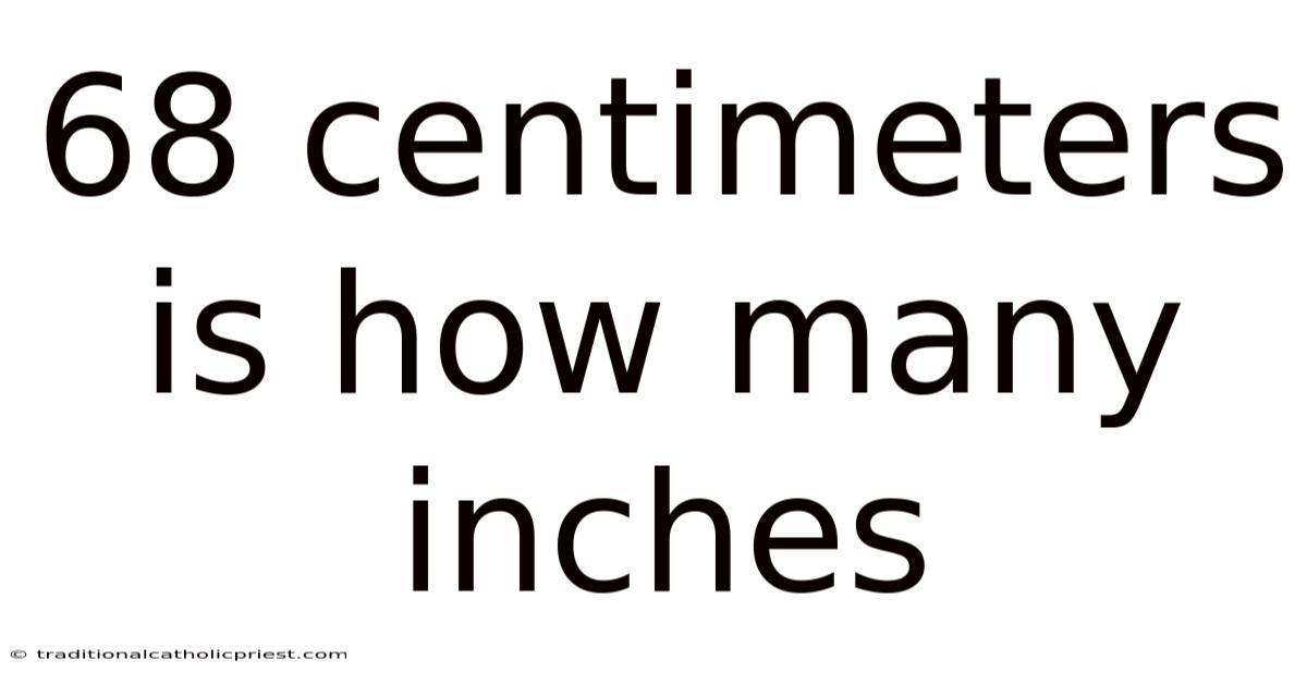 68 Centimeters Is How Many Inches