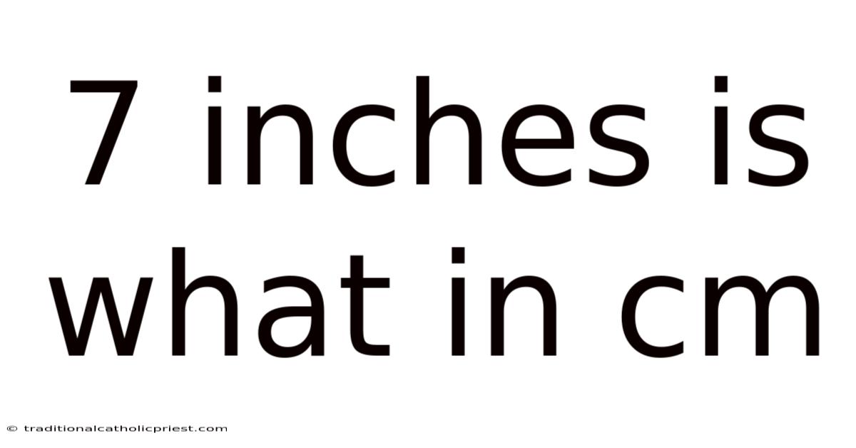 7 Inches Is What In Cm