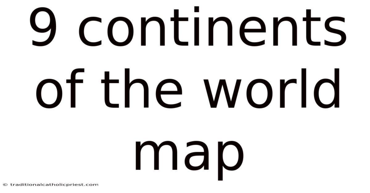 9 Continents Of The World Map