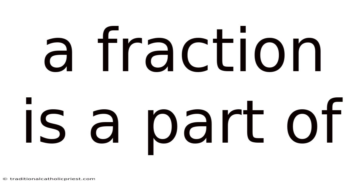 A Fraction Is A Part Of