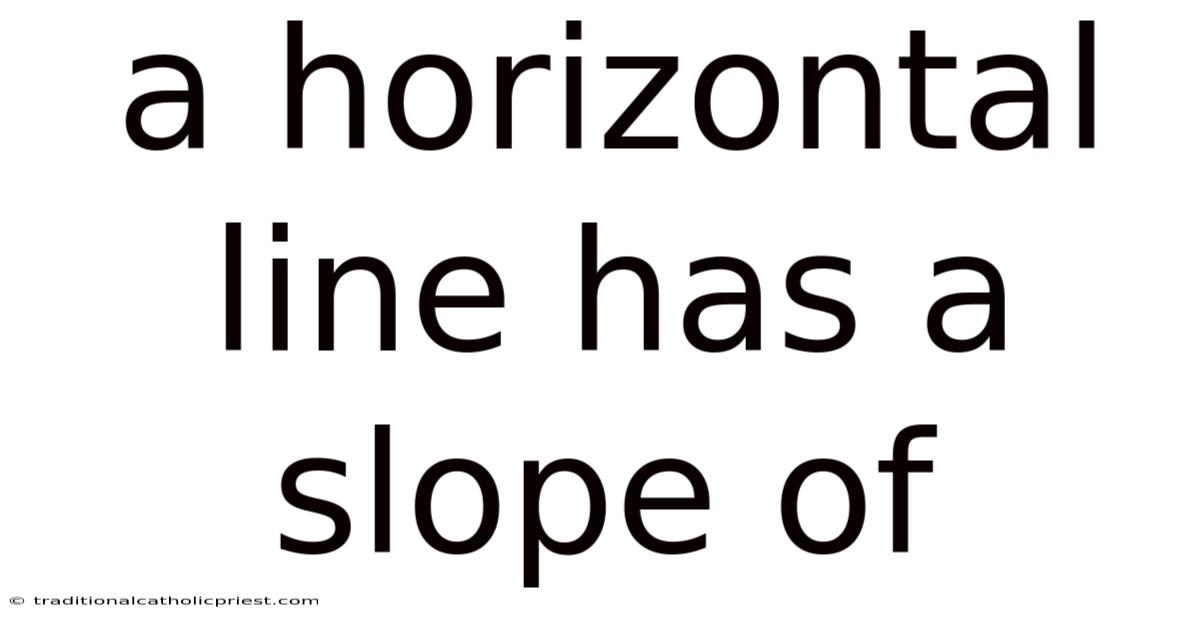 A Horizontal Line Has A Slope Of