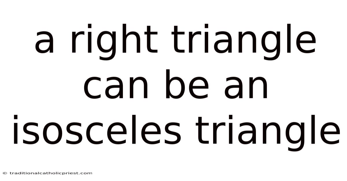 A Right Triangle Can Be An Isosceles Triangle