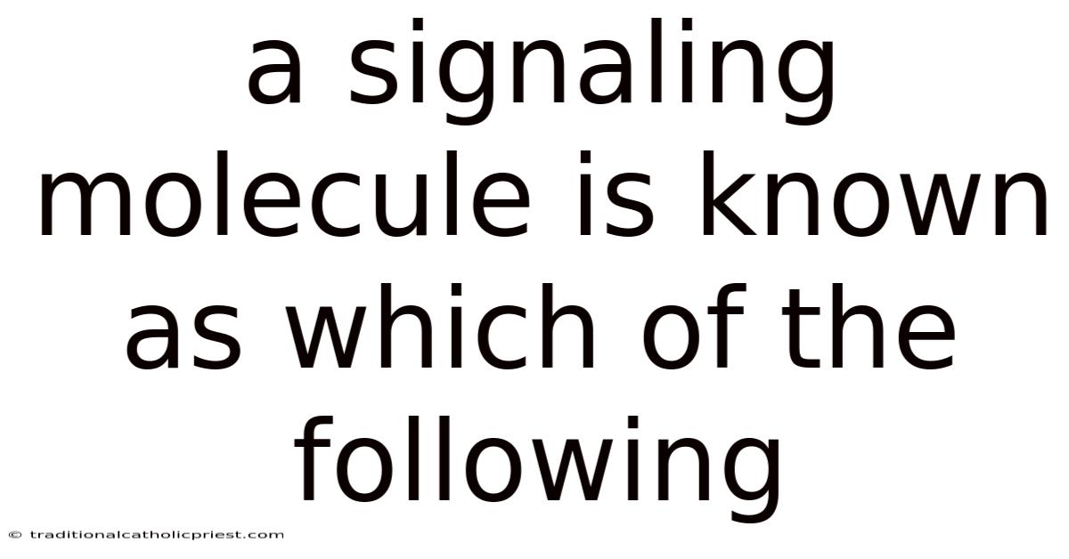 A Signaling Molecule Is Known As Which Of The Following